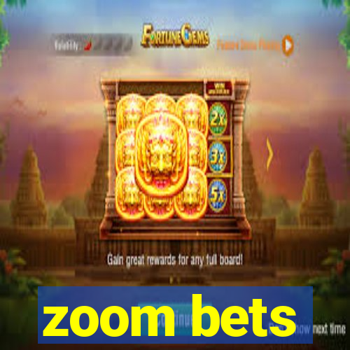 zoom bets