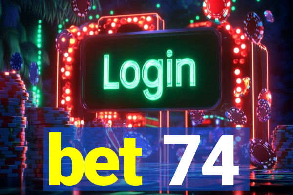 bet 74