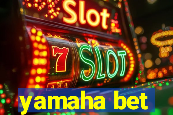 yamaha bet