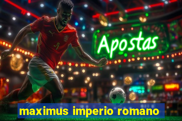 maximus imperio romano