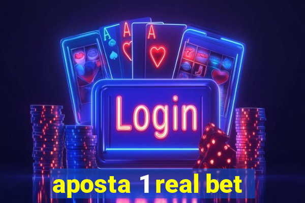 aposta 1 real bet