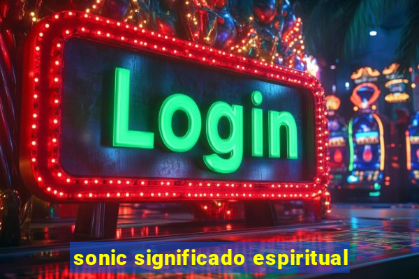 sonic significado espiritual