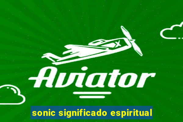 sonic significado espiritual