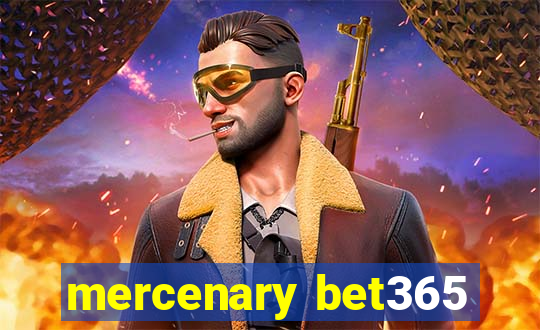 mercenary bet365