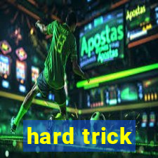 hard trick