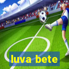 luva bete