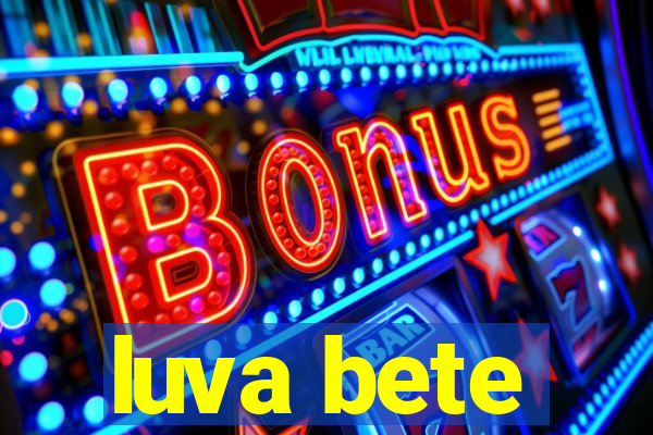 luva bete