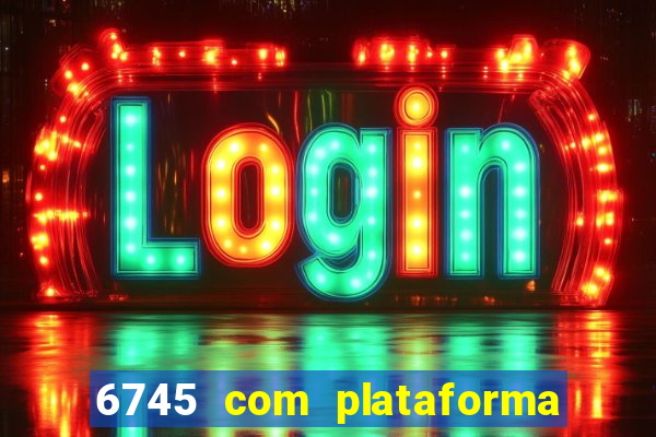 6745 com plataforma de jogos