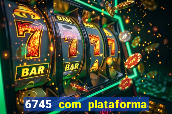 6745 com plataforma de jogos