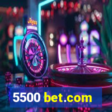 5500 bet.com