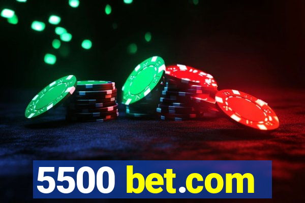 5500 bet.com