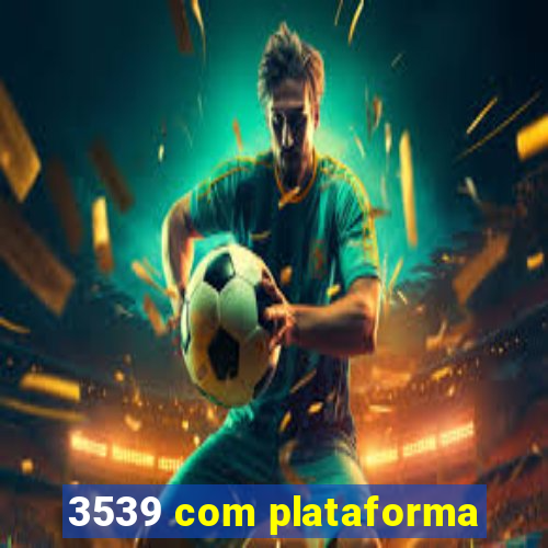 3539 com plataforma