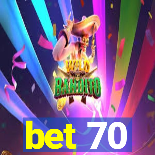 bet 70