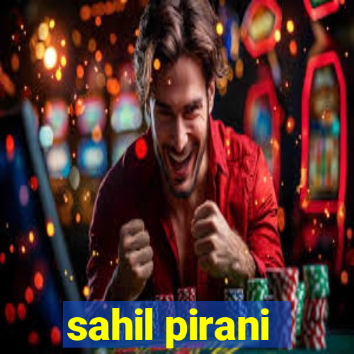 sahil pirani