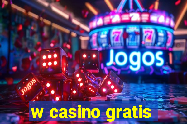 w casino gratis