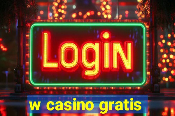 w casino gratis