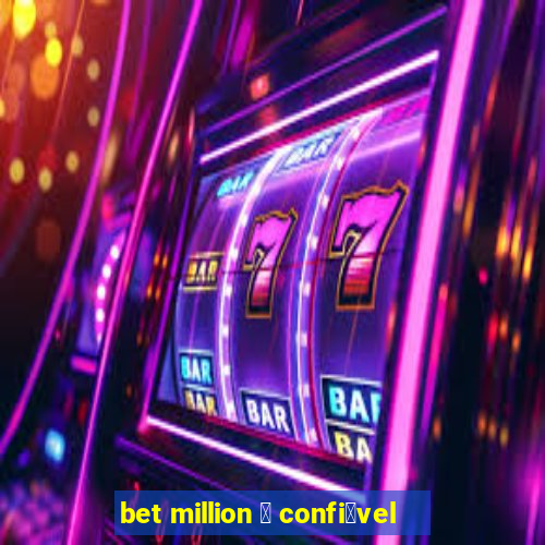 bet million 茅 confi谩vel