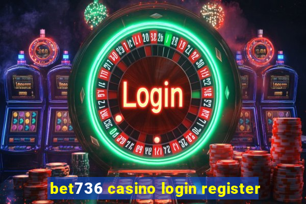 bet736 casino login register