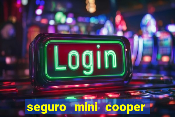 seguro mini cooper 茅 caro