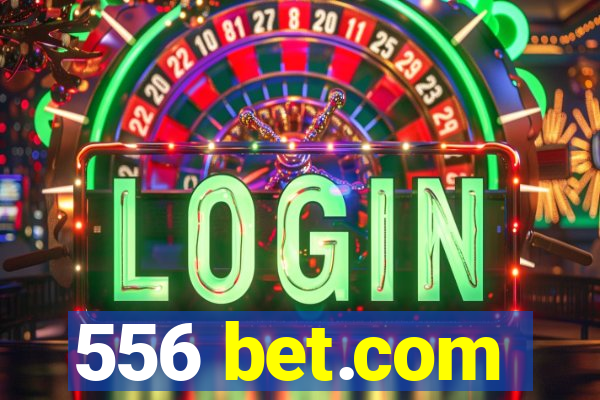 556 bet.com