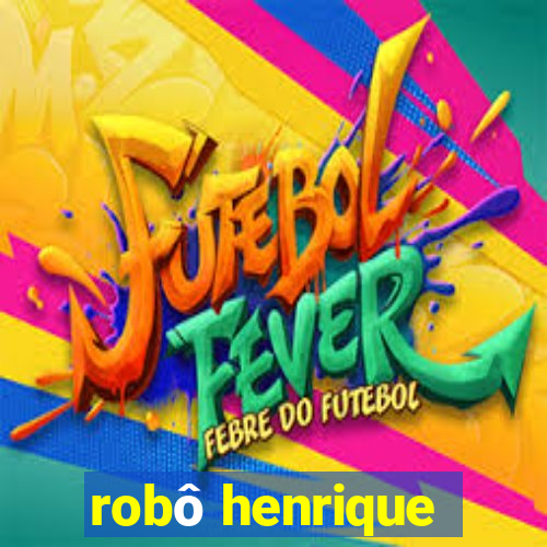 robô henrique