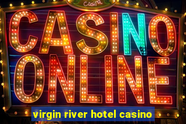 virgin river hotel casino