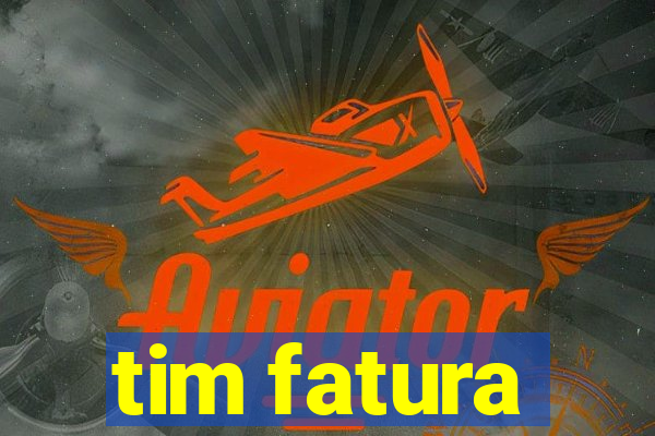 tim fatura