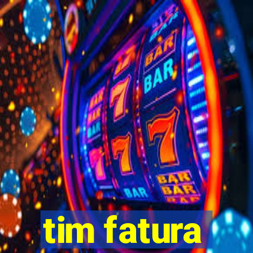 tim fatura