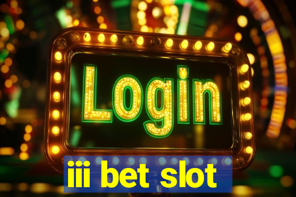 iii bet slot