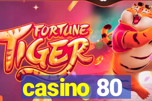 casino 80