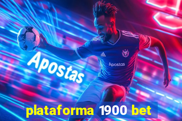 plataforma 1900 bet