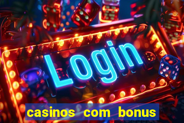 casinos com bonus de registro