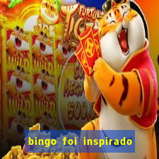 bingo foi inspirado em quem