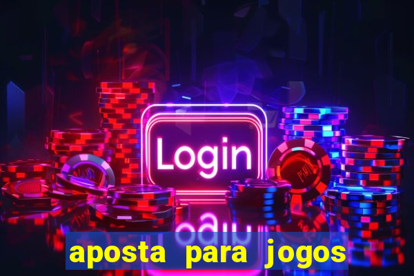 aposta para jogos de hoje