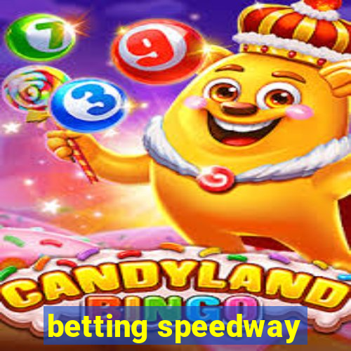 betting speedway