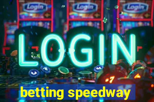 betting speedway