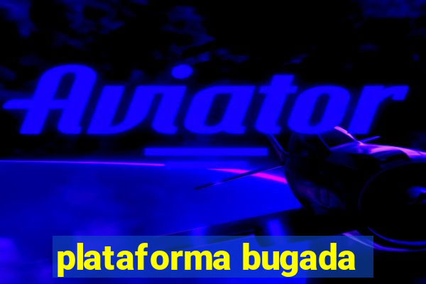 plataforma bugada