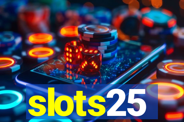 slots25