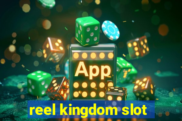 reel kingdom slot