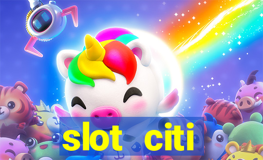 slot citi бонусы за регистрацию киев