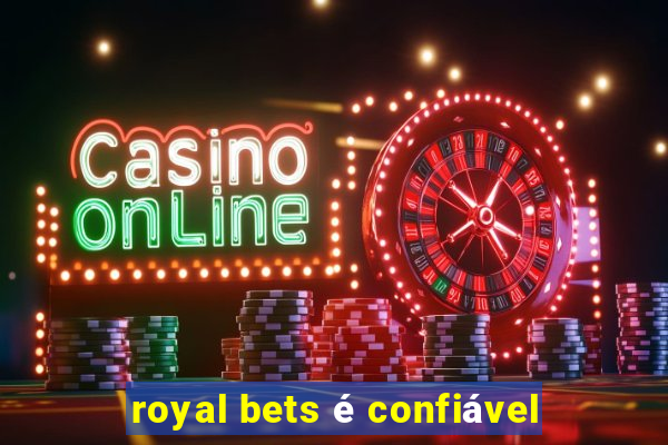 royal bets é confiável