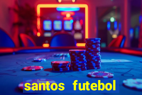 santos futebol clube peneiras