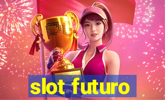 slot futuro