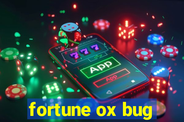 fortune ox bug