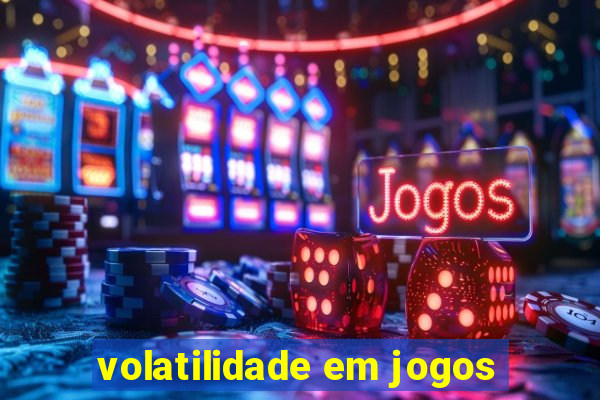 volatilidade em jogos