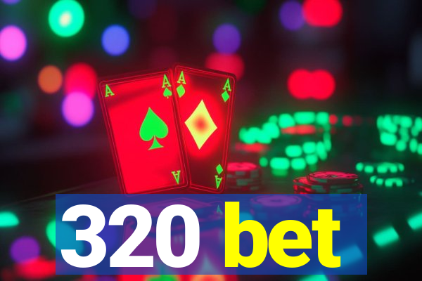 320 bet