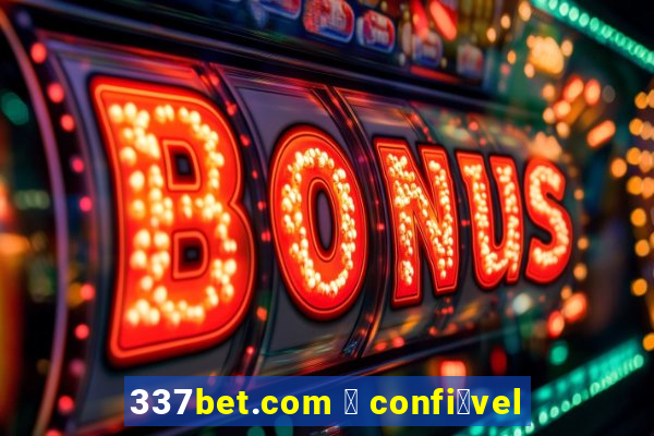 337bet.com 茅 confi谩vel