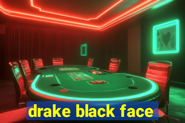 drake black face