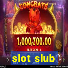 slot slub