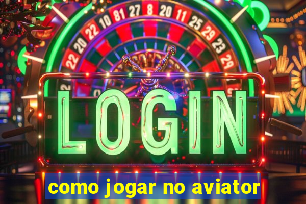 como jogar no aviator